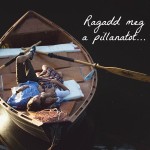 Ne várj a tökéletes pillanatra