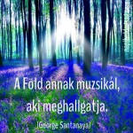 A Föld annak muzsikál, aki meghallgatja